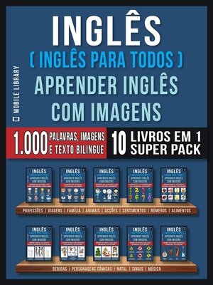 cover image of Inglês ( Inglês Para Todos ) Aprender Inglês Com Imagens (Super Pack 10 livros em 1)
